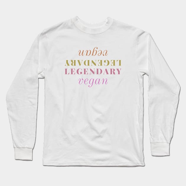 Legendary Vegan - cool and meaningful vegan text design Long Sleeve T-Shirt by Green Paladin